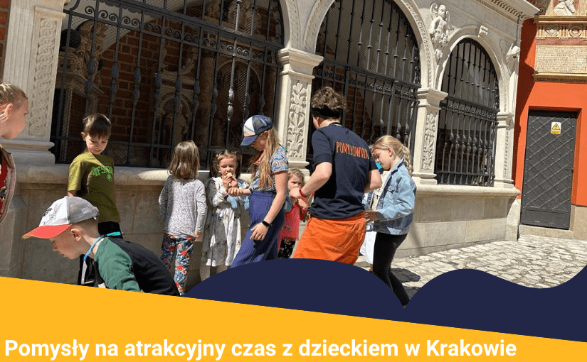 Atrakcje dla dzieci w Krakowie
